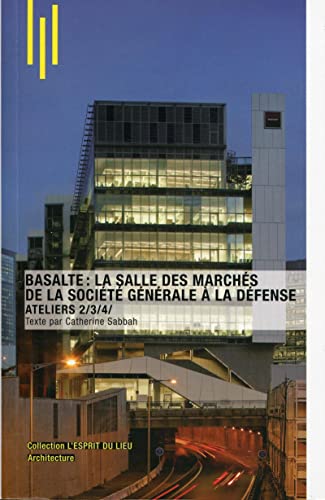 Basalte : la salle des marchés de la Societe Générale à La Défense: Ateliers 2/3/4/