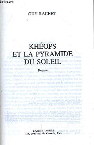 Khéops et la pyramide du Soleil (Le roman des pyramides.)