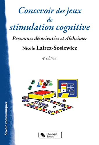 Concevoir des jeux de stimulation cognitive: Pour les personnes désorientées et Alzheimer
