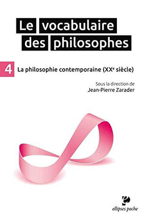 Le vocabulaire des philosophes 4 la philosophie contemporaine (XXe siècle)