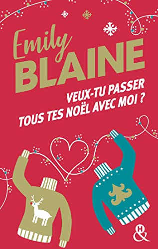 Veux-tu passer tous tes Noël avec moi ?: La nouvelle comédie romantique de Noël d'Emily Blaine, l'autrice aux 700 000 exemplaires vendus