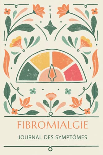 Fibromyalgie: Journal des symptômes: Cahier à remplir pour gérer la douleur chronique - Journal alimentaire, Agenda pour rendez-vous médicaux, Fiche d'évaluation quotidienne et des symptômes