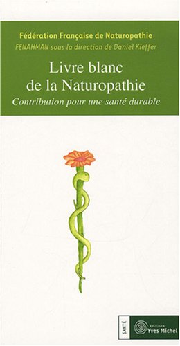 Livre blanc de la naturopathie: Contribution pour une santé durable