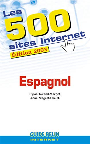 Les 500 sites Internet Espagnol. Edition 2003