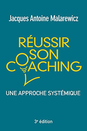 Réussir son coaching: Une approche systémique