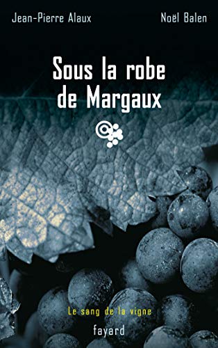 Sous la robe de Margaux: Le sang de la vigne, tome 7