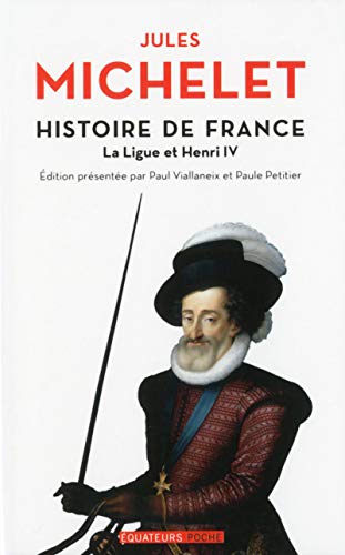 Histoire de France T10 La Ligue et Henry IV (10)