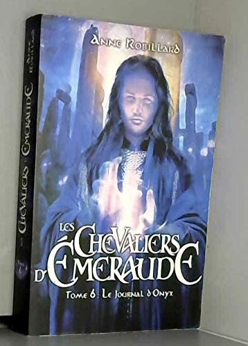 Les Chevaliers d'Emeraudes - Tome 6 Le Journal d'Onyx
