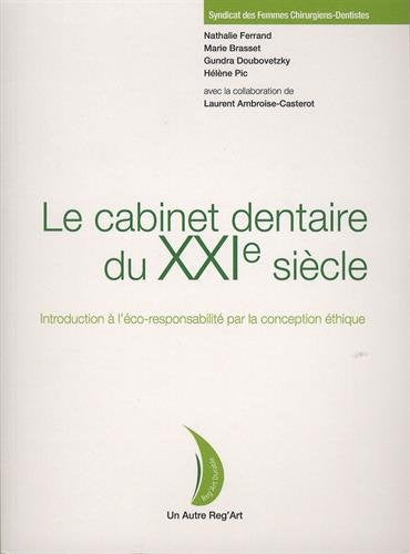 Le cabinet dentaire du XXIe siècle: Introduction à l'écoresponsabilité par la conception éthique