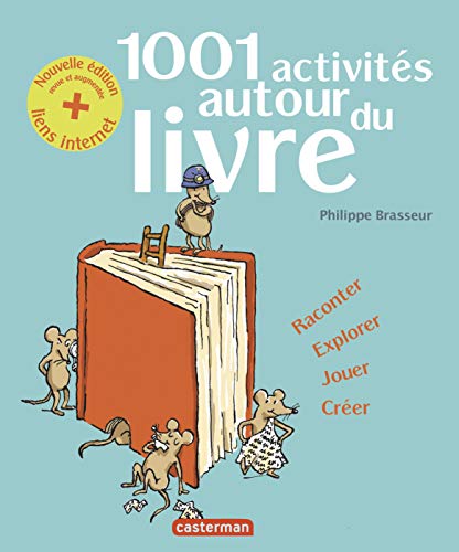 1001 activités autour du livre: Raconter, explorer, jouer, créer