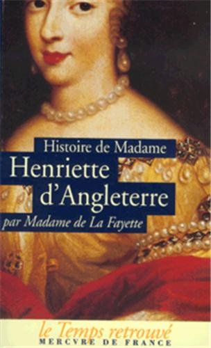 Histoire De Madame Henriette D'Angleterre Suivi De Memoires De La Cour De France Pour Les Annees 1688 Et 1689