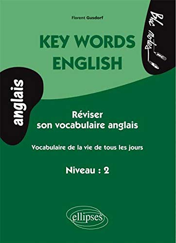 Key Words English Réviser Son Vocabulaire Anglais de La Vie De Tous Les Jours Niveau 2