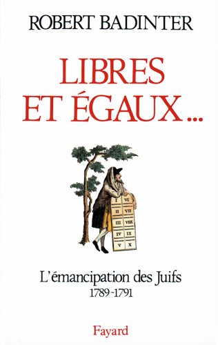 LIBRES ET EGAUX... L'émancipation des Juifs sous la Révolution française (1789-1791)