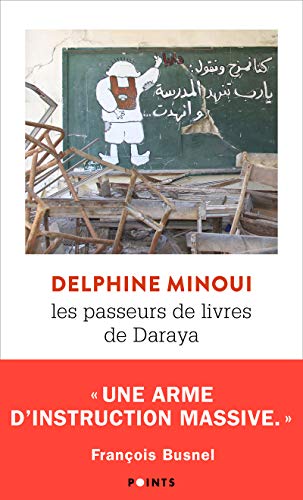 Les Passeurs de livres de Daraya: Une bibliothèque secrète en Syrie