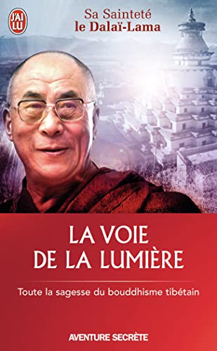La voie de la lumière - Toute la sagesse du bouddhisme tibétain: Toute la sagesse du bouddhisme tibétain
