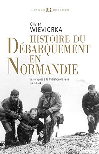 Histoire du débarquement en Normandie: Des origines à la libération de Paris (1941-1944)