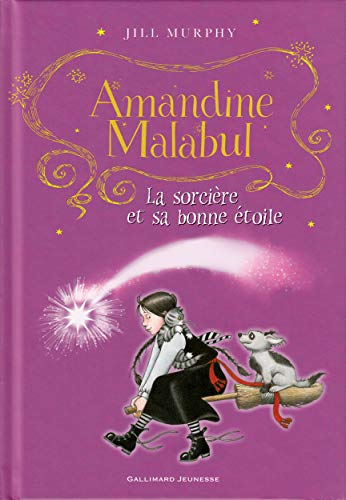 Amandine Malabul, la sorcière et sa bonne étoile - Roman cadet - A lire dès 8 ans
