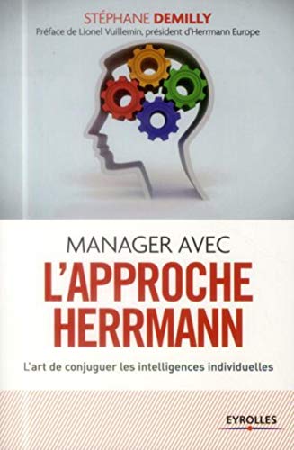 Manager avec l'approche Herrmann: L'art de conjuguer les intelligences individuelles.