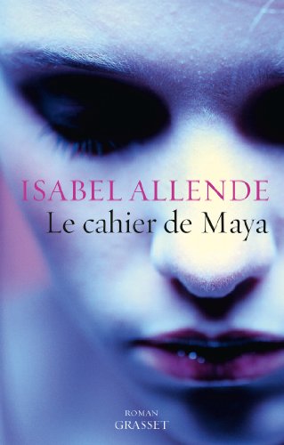 Le cahier de Maya: roman - traduit de l'espagnol (Chili) par Nelly et Alex Lhermillier