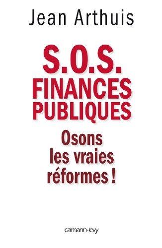 SOS FINANCES PUBLIQUES OSONS VRAIES REFORMES: Osons les vraies réformes !