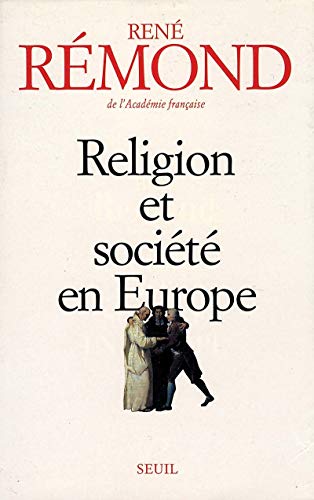 RELIGION ET SOCIETE EN EUROPE. Essai sur la sécularisation des sociétés européennes aux XIXème et XXème siècles (1789-1998)