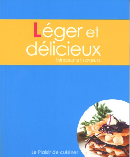 Le plaisir de cuisiner - Léger et délicieux: CE - LightandDelicious - FRE