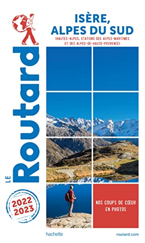Guide du Routard Isère, Alpes du Sud 2022/23: Hautes-Alpes, stations des Alpes-Maritimes et des Alpes-de-Haute-Provence