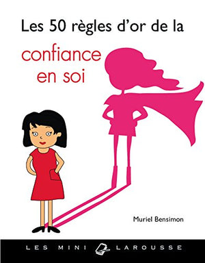 Les 50 règles d'or de la confiance en soi