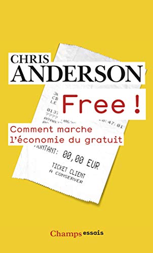 Free!: Comment marche l'économie du gratuit