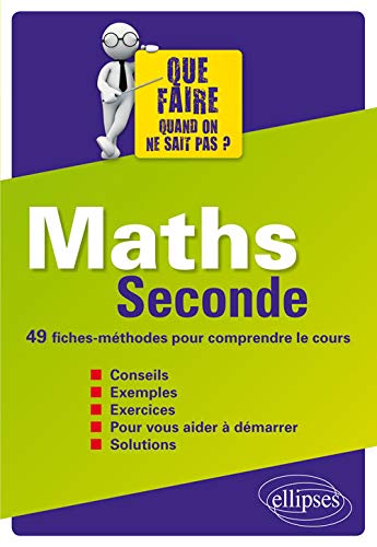Maths Seconde 49 Fiches-Méthodes pour Comprendre le Cours