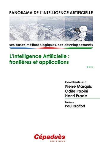 Panorama de l'Intelligence Artificielle - Ses bases méthodologiques, ses développements - Volume 3, L'intelligence artificielle : frontières et applications