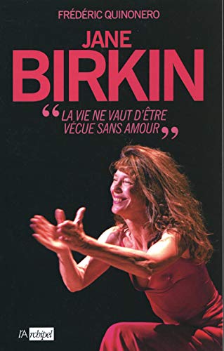 Jane Birkin - " La vie ne vaut d'être vécue sans amour "