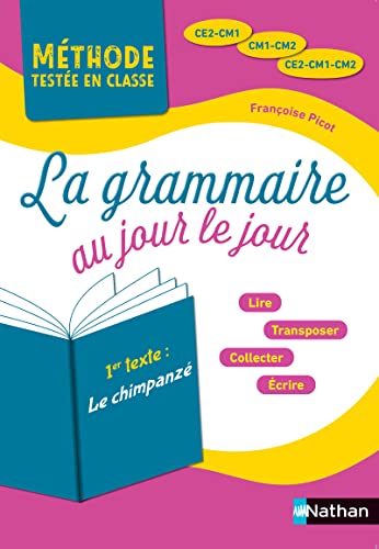 La Grammaire au jour le jour - Le chimpanzé - édition 2020 - CE2/CM1/CM2 - Lire, transposer, collecter, écrire