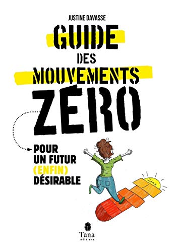 Mouvements zéros - Guide citoyen pour une transition écologique au quotidien : zéro déchet, alimentation durable, justice sociale, consommation responsable