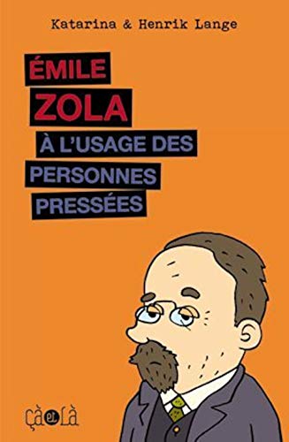 Emile Zola à l'usage des personnes pressées