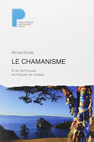 Le Chamanisme: et les techniques archaïques de l'extase