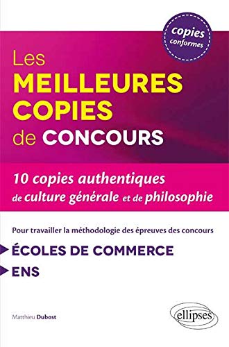 Les 10 Meilleures Copies de Concours Pour Travailler la Méthodologie des Épreuves de Culture Générale et de Philosophie Écoles de Commerce ENS