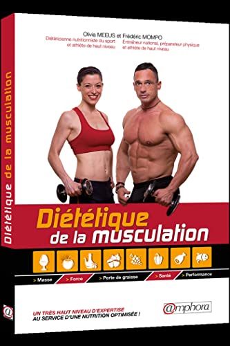 Diététique de la musculation: Masse, force, perte de graisse, santé, performance