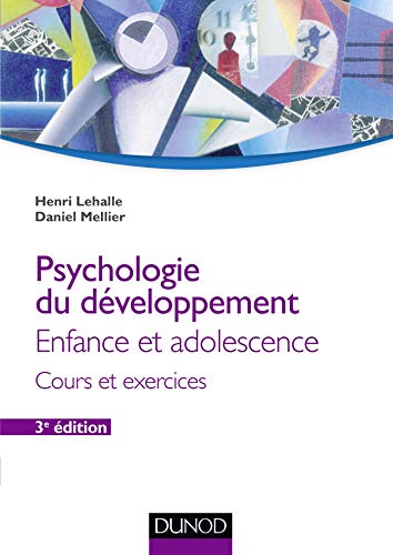 Psychologie du développement - 3e éd. - Enfance et adolescence: Enfance et adolescence