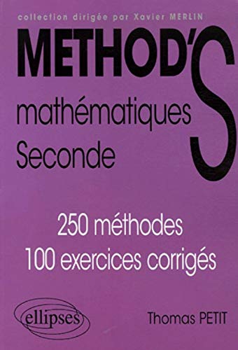 Mathématiques Seconde : 250 méthodes, 100 exercices corrigés