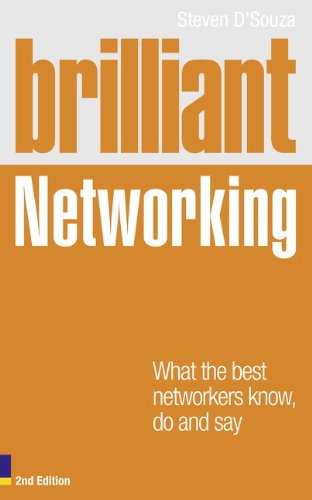 Brilliant Networking 2e:What The Best Networkers Know, Say and Do