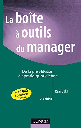 La Boîte à outils du manager - 2ème édition - De la prise de fonction à la pratique quotidienne: De la prise de fonction à la pratique quotidienne