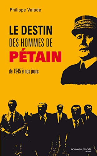 Le destin des hommes de Pétain de 1945 à nos jours