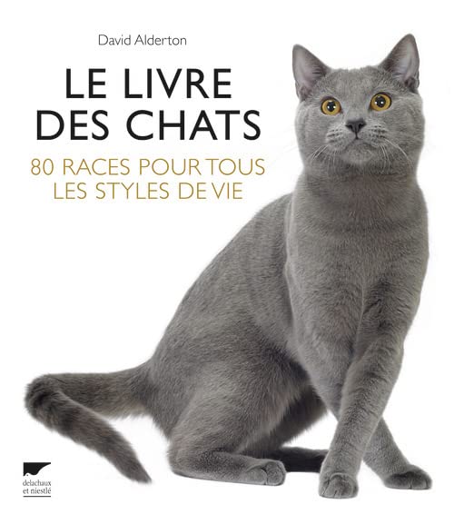 Le Livre des chats: 80 races pour tous les styles de vie
