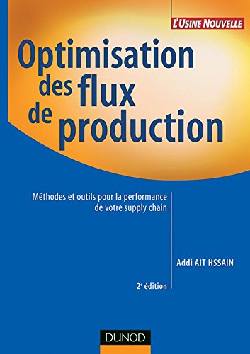 Optimisation des flux de production - 2ème édition: Méthodes et outils pour la performance de votre supply chain