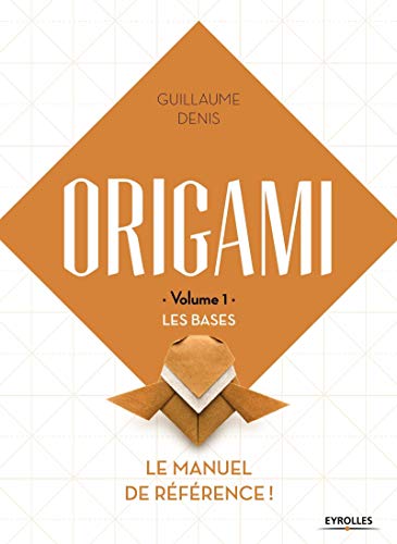 Origami volume 1 Les bases: Le manuel de référence