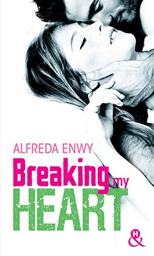 Breaking My Heart: une romance New Adult, par l'auteur de Love Deal