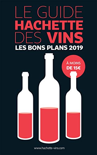 Guide Hachette des vins 2019 les bons plans à moins de 15 euros