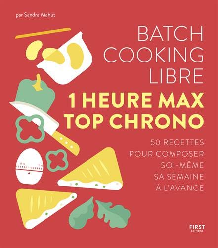 Batch cooking libre - En 1h max, 50 recettes pour composer soi-même sa semaine à l'avance