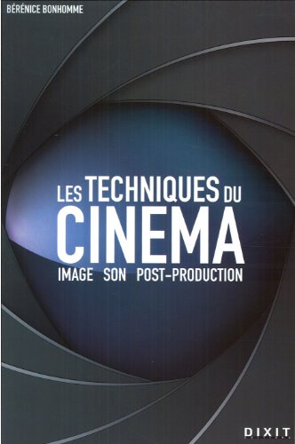 Les techniques du cinéma: Image, son, post-production